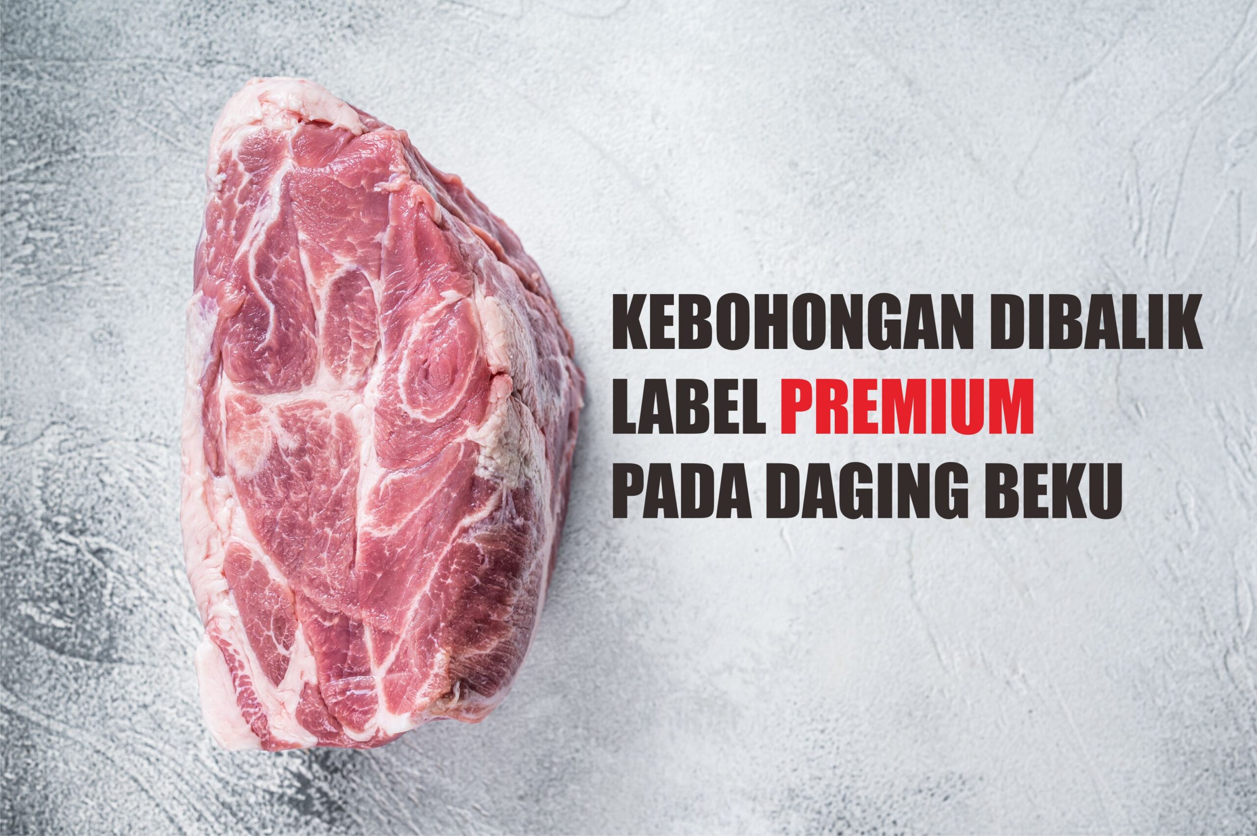 Kebohongan di Balik Label ‘Premium’ pada Daging Beku