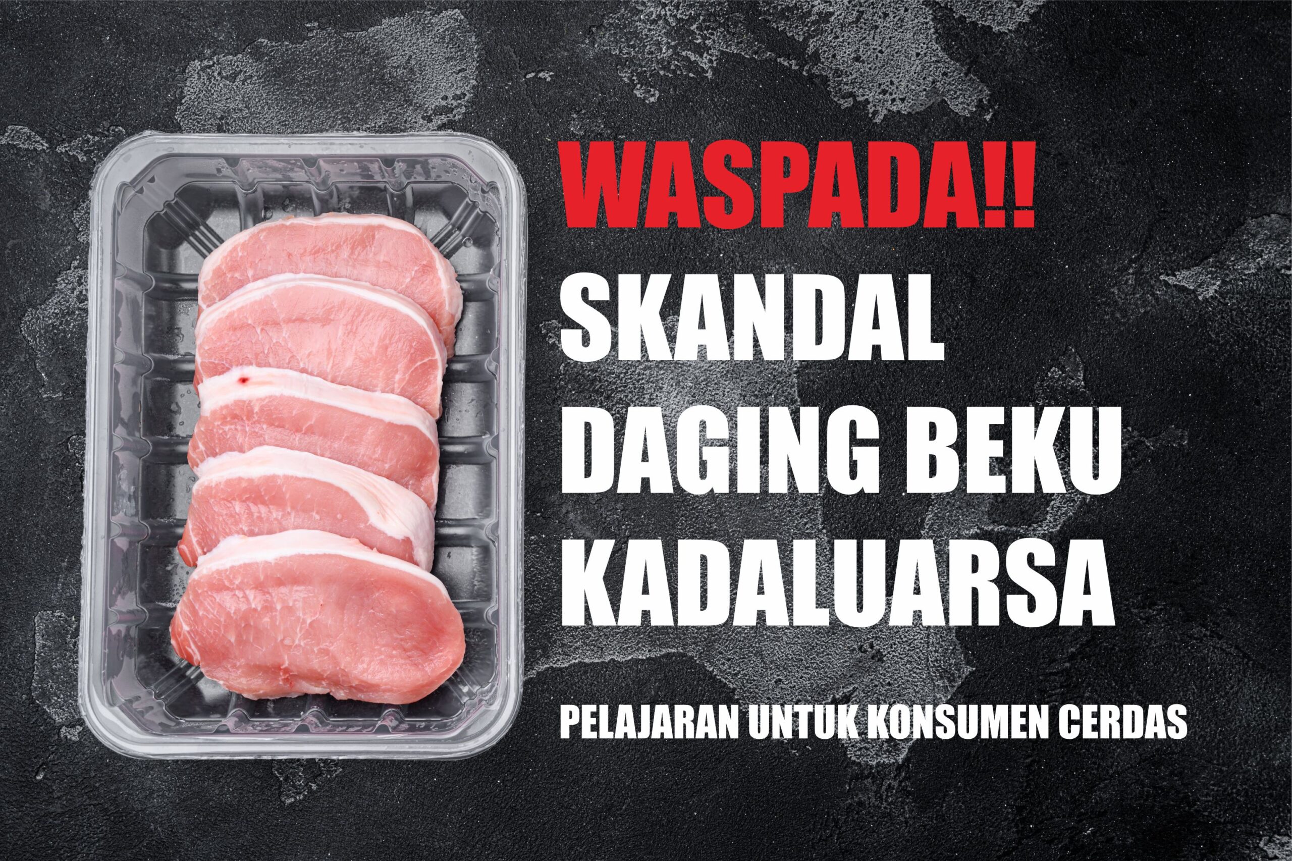 WASAPDA!! SKANDAL DAGING BEKU KADALUARSA